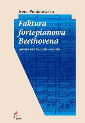 Faktura fortepianowa Beethovena. Autor: Irena Poniatowska. SmakLiter.pl Okładka książki Faktura fortepianowa Beethovena