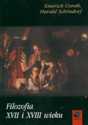 Filozofia XVII i XVIII wieku. Autor: Emerich Coreth, Harald Schondorf. SmakLiter.pl Okładka książki Filozofia XVII i XVIII wieku