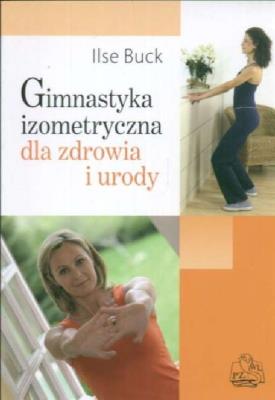 Okładka książki Gimnastyka izometryczna dla zdrowia i urody