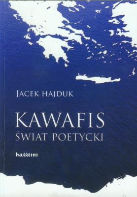 Kawafis Świat poetycki. Autor: Hajduk Jacek. SmakLiter.pl Okładka książki Kawafis Świat poetycki
