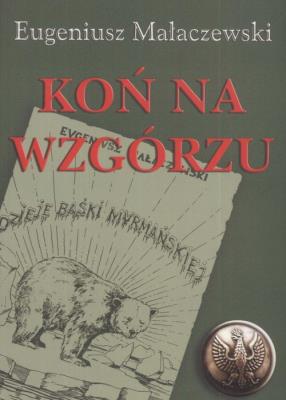 Koń na wzgórzu. Autor: Małaczewski Eugeniusz. SmakLiter.pl Okładka książki Koń na wzgórzu