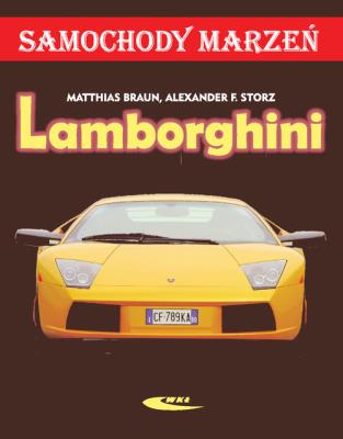 Lamborghini. Samochody marzeń. Autor: Matthias Braun, Alexander Franc Storz. SmakLiter.pl Okładka książki Lamborghini. Samochody marzeń