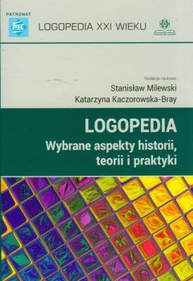 Logopedia Wybrane aspekty historii, teorii i praktyki. Autor: Stanisław Milewski, Katarzyna Kaczorowska-Bray (r. SmakLiter.pl Okładka książki Logopedia Wybrane aspekty historii, teorii i praktyki