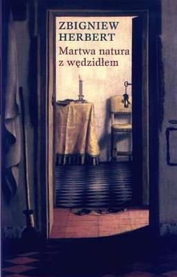 Martwa natura z wędzidłem - Zbigniew Herbert. Autor: Herbert Zbigniew. SmakLiter.pl Okładka książki Martwa natura z wędzidłem - Zbigniew Herbert