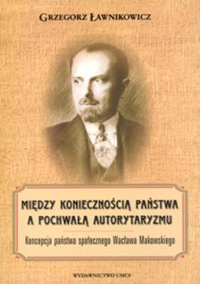 Okładka książki Między koniecznością państwa a pochwałą autorytaryzmu