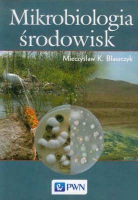 Mikrobiologia środowisk. Autor: Błaszczyk Mieczysław K.. SmakLiter.pl Okładka książki Mikrobiologia środowisk
