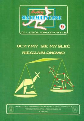 Miniatury matematyczne 9 Uczymy się myśleć nieszablonowo. Autor: Bobiński Zbigniew, Nodzyński Piotr, Uscki Mirosław. SmakLiter.pl Okładka książki Miniatury matematyczne 9 Uczymy się myśleć nieszablonowo