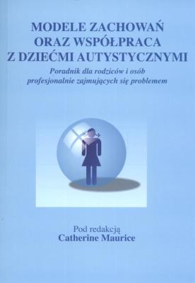 Okładka książki Modele zachowań oraz współpraca z dziećmi autystycznymi