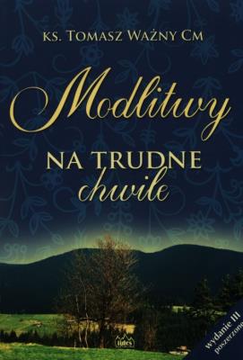 Modlitwy na trudne chwile. Autor: Ważny Tomasz. SmakLiter.pl Okładka książki Modlitwy na trudne chwile