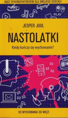 Nastolatki. Kiedy kończy się wychowanie?. Autor: Juul Jasper. SmakLiter.pl Okładka książki Nastolatki. Kiedy kończy się wychowanie?