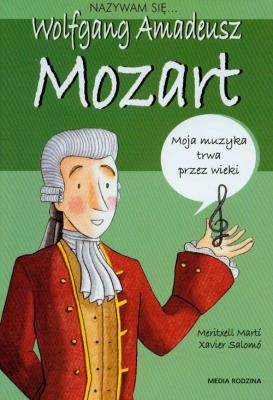Nazywam się Wolfgang Amadeusz Mozart. Autor: Meritxell Marti. SmakLiter.pl Okładka książki Nazywam się Wolfgang Amadeusz Mozart