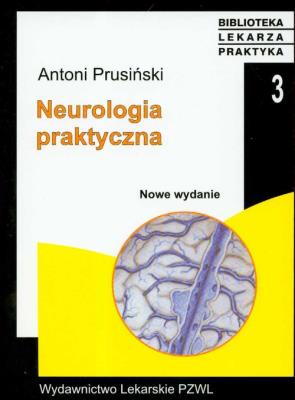 Neurologia praktyczna Wyd. III. Autor: Antoni Prusiński. SmakLiter.pl Okładka książki Neurologia praktyczna Wyd. III