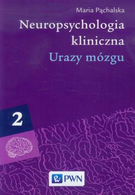 Neuropsychologia kliniczna. Urazy mózgu T.2. Autor: Pąchalska Maria. SmakLiter.pl Okładka książki Neuropsychologia kliniczna. Urazy mózgu T.2