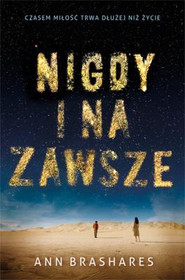 Nigdy i na zawsze. Autor: Brashares Ann. SmakLiter.pl Okładka książki Nigdy i na zawsze