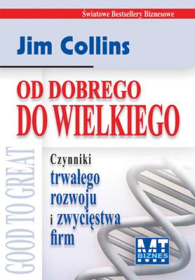 Od dobrego do wielkiego. Autor: Jim Collins. SmakLiter.pl Okładka książki Od dobrego do wielkiego