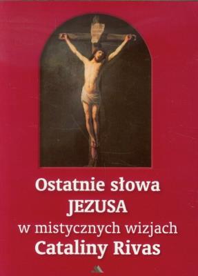 Okładka książki Ostatnie słowa Jezusa w mistycznych wizjach...