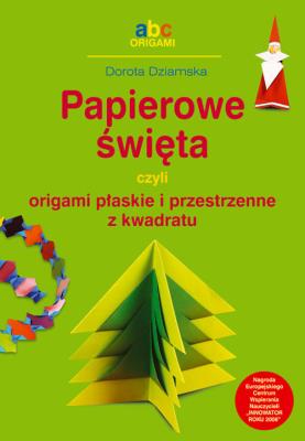 Papierowe święta czyli origami płaskie.... Autor: Dziamska Dorota. SmakLiter.pl Okładka książki Papierowe święta czyli origami płaskie...