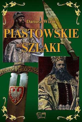 Piastowskie szlaki. Autor: Dariusz Wizor. SmakLiter.pl Okładka książki Piastowskie szlaki