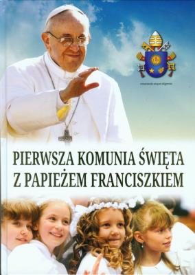 Okładka książki Pierwsza Komunia Święta z papieżem Franciszkiem