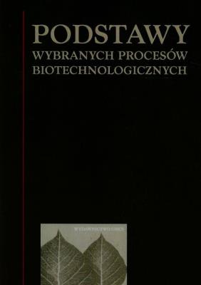 Okładka książki Podstawy wybranych procesów biotechnologicznych
