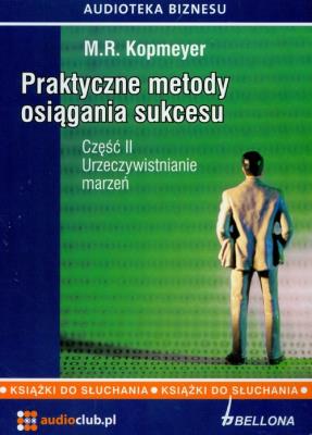 Praktyczne metody osiągania sukcesu część 2 - Audiobook. Autor: M. R. Kopmeyer. SmakLiter.pl Okładka książki Praktyczne metody osiągania sukcesu część 2 - Audiobook