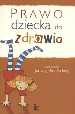 Prawo dziecka do zdrowia. Autor: Jadwiga Bińczycka. SmakLiter.pl Okładka książki Prawo dziecka do zdrowia