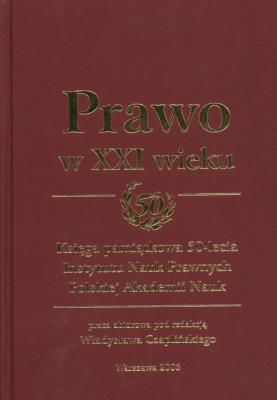 Opakowanie Prawo w XXI wieku Księga pamiątkowa 50-lecia Instytutu Nauk Prawnych Polskiej Akademii Nauk