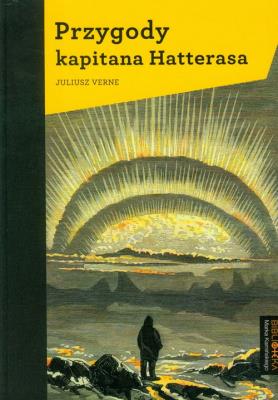 Przygody kapitana Hatterasa. Autor: Juliusz Verne. SmakLiter.pl Okładka książki Przygody kapitana Hatterasa