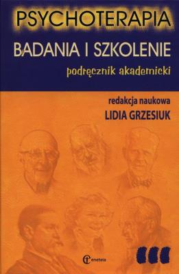 Psychoterapia Badania i szkolenie. Autor: Lidia Grzesiuk (red.). SmakLiter.pl Okładka książki Psychoterapia Badania i szkolenie