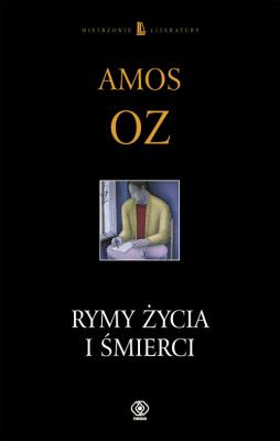 Rymy Życia i Śmierci - Amos Oz. Autor: Amos Oz. SmakLiter.pl Okładka książki Rymy Życia i Śmierci - Amos Oz