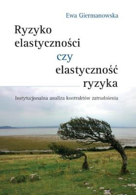 Okładka książki Ryzyko elastyczności czy elastyczność ryzyka?