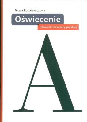 Słownik literatury polskiej Oświecenie. Autor: Kostkiewiczowa Teresa. SmakLiter.pl Okładka książki Słownik literatury polskiej Oświecenie