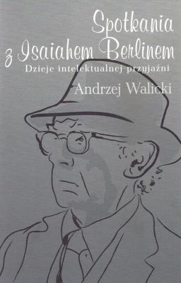 Spotkania z Isaiahem Berlinem. Autor: Walicki Andrzej. SmakLiter.pl Okładka książki Spotkania z Isaiahem Berlinem