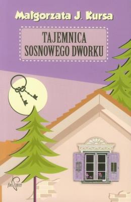 Tajemnica sosnowego dworku. Autor: Kursa Małgorzata J.. SmakLiter.pl Okładka książki Tajemnica sosnowego dworku