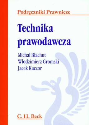 Technika prawodawcza. Autor: Błachut Michał, Gromski Włodzimierz, Kaczor Jacek. SmakLiter.pl Okładka książki Technika prawodawcza