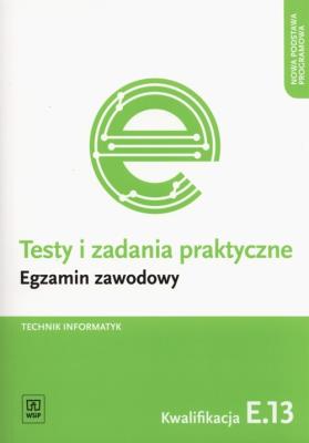 Testy i zad. prakt. Tech. informatyk kwal. E.13. Autor: Tomasz Klekot. SmakLiter.pl Okładka książki Testy i zad. prakt. Tech. informatyk kwal. E.13