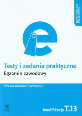 Testy i zad. prakt. Tech. obsługi tur. kwal. T.13. Autor: Steblik-Wlaźlak Barbara, Maria Napiórkowska-Gzula. SmakLiter.pl Okładka książki Testy i zad. prakt. Tech. obsługi tur. kwal. T.13