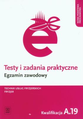 Testy i zad. prakt. Tech. usł. fryz. kwal. A.19. Autor: Kulikowska-Jakubik Teresa Rich, Małgorzata Richter. SmakLiter.pl Okładka książki Testy i zad. prakt. Tech. usł. fryz. kwal. A.19