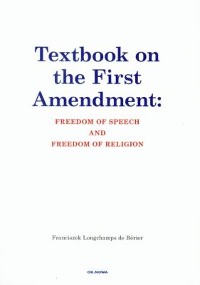 Textbook on the First Amendment: Freedom of speech and freedom of religion. Autor: Longchamps de Berier Franciszek. SmakLiter.pl Okładka książki Textbook on the First Amendment: Freedom of speech and freedom of religion