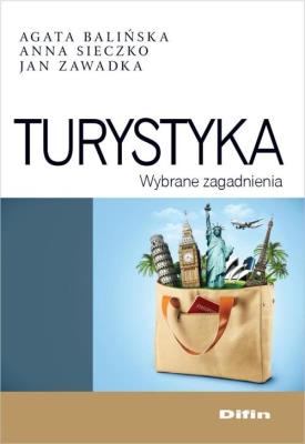 Turystyka Wybrane zagadnienia. Autor: Agata Balińska, Anna Sieczko, Jan Zawadka. SmakLiter.pl Okładka książki Turystyka Wybrane zagadnienia