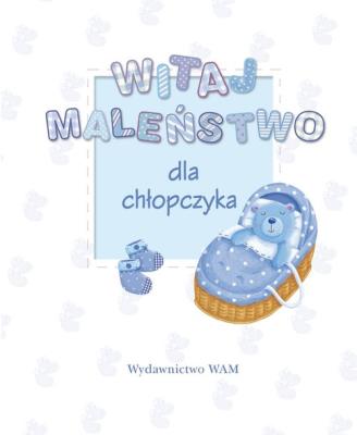 Witaj maleństwo. Dla chłopczyka. Autor: Piper Sophie. SmakLiter.pl Okładka książki Witaj maleństwo. Dla chłopczyka
