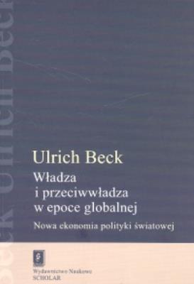 Władza i przeciwwładza w epoce globalnej. Autor: Beck Ulrich. SmakLiter.pl Okładka książki Władza i przeciwwładza w epoce globalnej