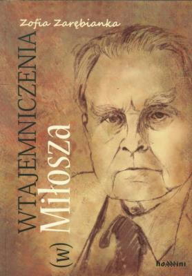 Wtajemniczenia (w) Miłosza. Autor: Zarębianka Zofia. SmakLiter.pl Okładka książki Wtajemniczenia (w) Miłosza