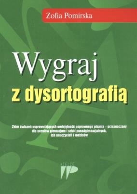 Wygraj z dysortografią. Autor: Z. Pomirska. SmakLiter.pl Okładka książki Wygraj z dysortografią