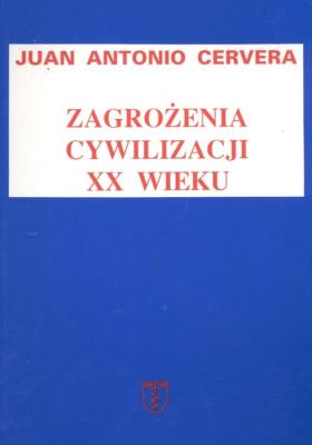 Zagrożenia cywilizacji XX wieku. Autor: Juan Antonio Cervera. SmakLiter.pl Okładka książki Zagrożenia cywilizacji XX wieku