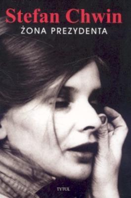 Żona prezydenta. Autor: Chwin Stefan. SmakLiter.pl Okładka książki Żona prezydenta