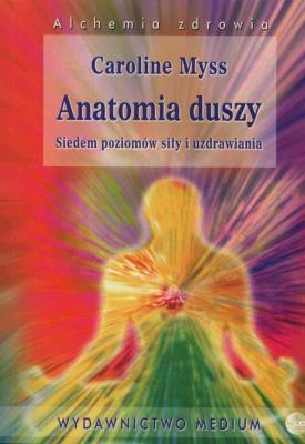 Anatomia duszy. Autor: Caroline Myss. SmakLiter.pl Okładka książki Anatomia duszy