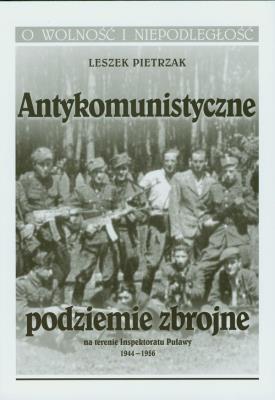 Antykomunistyczne podziemie zbrojne. Autor: Pietrzak Leszek. SmakLiter.pl Okładka książki Antykomunistyczne podziemie zbrojne