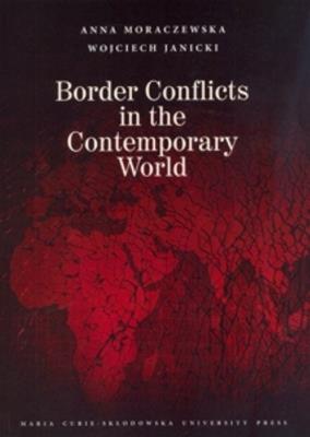 Border Conflicts in the Contemporary World. Autor: Moraczewska Anna, Janicki Wojciech. SmakLiter.pl Okładka książki Border Conflicts in the Contemporary World