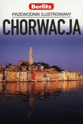 Chorwacja Przewodnik ilustrowany Berlitz. Autor: Opracowanie zbiorowe. SmakLiter.pl Okładka książki Chorwacja Przewodnik ilustrowany Berlitz